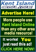 Kent Island Online reaches local and visitors better than any other resource!  Advertise here and increase 
your business - Click Here for more info!